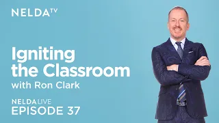 Nelda Live Ep. 37 | Ron Clark |  Igniting the Classroom