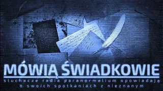 UFO, dziwne istoty, kontakty z zaświatami. Paranormalne spowiedzi || Mówią Świadkowie - Odc. 42