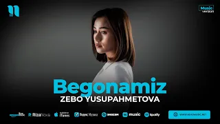 Zebo Yusupahmetova - Begonamiz (audio 2023)