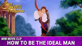 How To Be The Ideal Man | Mini Movie | The Swan Princess
