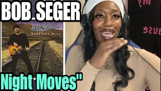 I’M DONE!! BOB SEGER “ NIGHT MOVES “ | REACTION