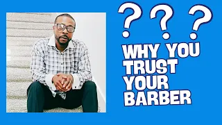 WHY YOU TRUST YOUR BARBER?