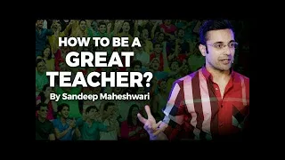 How to be a Great Teacher - By Sandeep Maheshwari I Hindi - All In One