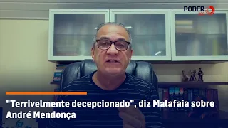 "Terrivelmente decepcionado", diz Malafaia sobre André Mendonça