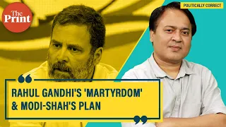 Politically Correct | Five reasons why Modi-Shah allowed Rahul Gandhi to become a 'martyr'