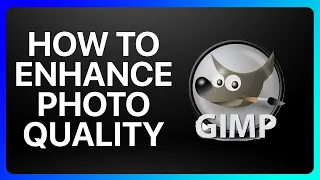 How To Enhance Photo Quality In Gimp Tutorial