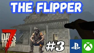 Flipping the base 7 Days to Die The Flipper Ep 3- Console Version Xbox PS4
