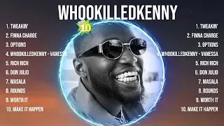 Whookilledkenny Greatest Hits Full Album ▶️ Top Songs Full Album ▶️ Top 10 Hits of All Time