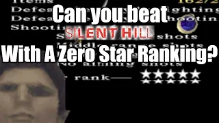 Can You Beat Silent Hill 1 With A Zero Star Ranking?