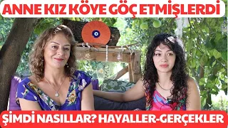 Anne Kız Köye Göçmüşlerdi... Şimdi Nasıllar ve Neler Yapıyorlar? Hayaller Hayatlar Serisi