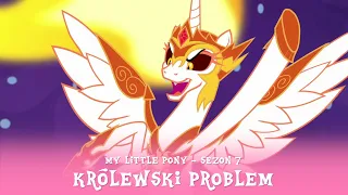 My Little Pony - Sezon 7 Odcinek 10 - Królewski problem