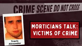 Morticians Talk - Victims of Crime: Travis Alexander