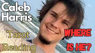 What Happened To Missing Caleb Harris? Tarot Reading   March 23 2024