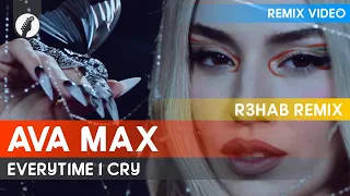 Ava Max - EveryTime I Cry (R3HAB Remix)