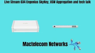 Live Stream 034 Engenius SkyKey, USW Aggregation and tech talk