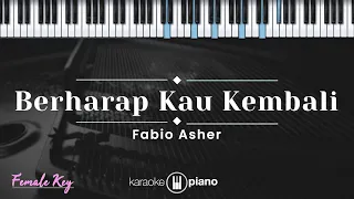 Berharap Kau Kembali - Fabio Asher (KARAOKE PIANO - FEMALE KEY)