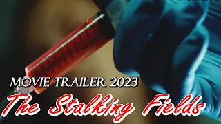MOVIE TRAILERS The Stalking Fields 2023-2024