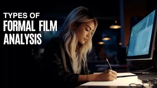 4 DIFFERENT TYPES OF FORMAL FILM ANALYSIS