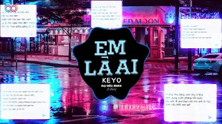 Em Là Ai Remix (Speed Up 1.25) Keyo | Là là là ai mà cứ cho anh mãi cứ cho anh | BẢN NHẠC GÂY BÃO