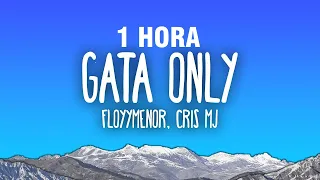 [1 HORA] FloyyMenor - GATA ONLY ft. Cris MJ (Letra/Lyrics)