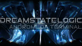 Dreamstate Logic - Andromeda Terminal [ cosmic downtempo / space ambient ]