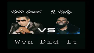 Keith Sweat vs R  Kelly Wen Did It