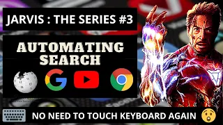 Automating Search: Google, Youtube | Search only through your VOICE !! | Jarvis : The Series| Part 3