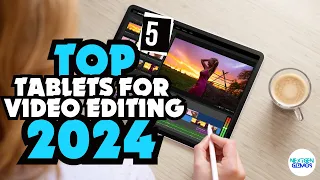 ✅Top 5 Tablets for Video Editing 2024 -✅ Watch This Before You Buy