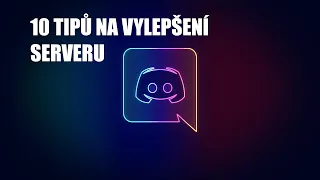 JAK UDĚLELAT LEPŠÍ DISCORD SERVER | 10 tipů na vylepšení DC serveru