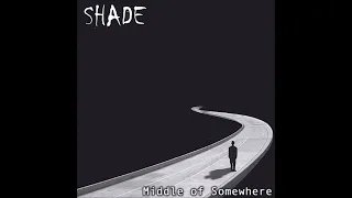 Shade - Middle Of Somewhere (Full Album)