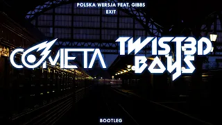 Polska Wersja feat. Gibbs - Exit (Cometa & Twist3d Boys Bootleg)