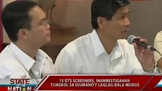 SONA: 15 OTS screeners, iniimbestigahan tungkol sa diumano'y laglag-bala modus