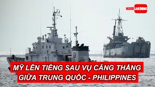 Mỹ lên tiếng sau vụ căng thẳng mới nhất giữa Trung Quốc - Philippines | Báo Người Lao Động