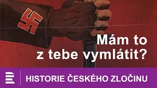 Historie českého zločinu: Mám to z tebe vymlátit?