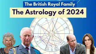 The Astrology of the British Royal Family in 2024 (including King Charles and Prince William)