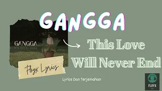 Gangga - This Love Will Never End (Lirik dan Terjemahan)