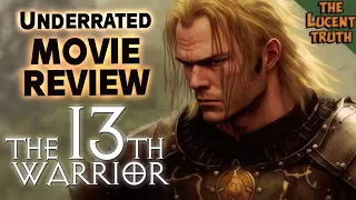 The 13th Warrior 1999 - The Lucent Truth - Underrated Movie Review