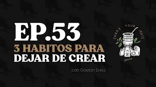 3 HABITOS para DEJAR DE CREAR 📷🚫 | Ep. 53 Share Your Mate