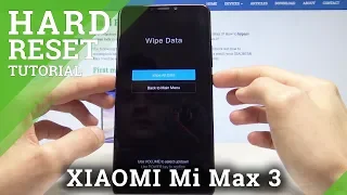 Hard Reset XIAOMI Mi Max 3 - Bypass Screen Lock / Wipe Data