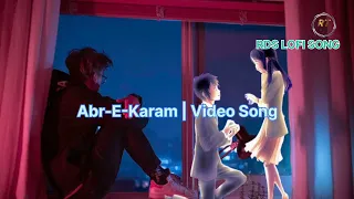 Abr-E-Karam | Video Song | Siddharth Kasyap Altamash Faridi Shakeel | Akshit | Anjali | Anshul #lofi