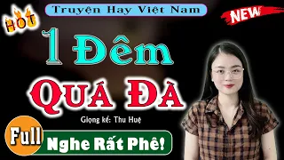 Nghe 1 Lần Đảm Bảo Không Hối Hận - Một Đêm Quá Đà [Full] - Truyện tâm lý hấp dẫn 2022 #mcthuhue