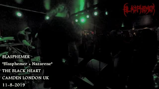 BLASPHEMER - BLASPHEMER + NAZARENE - LIVE BLACK HEART LONDON 11/8/2019