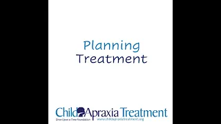 Planning Treatment/Therapy for Childhood Apraxia of Speech (CAS)