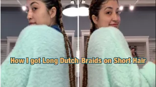 How I Got Long-Dutch Braids On My Short Hair