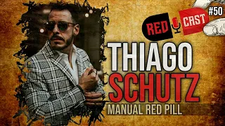 THIAGO SCHUTZ (Manual Redpill) - REDCAST #50