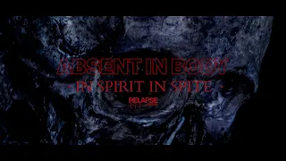 ABSENT IN BODY - In Spirit In Spite (Official Visualizer)