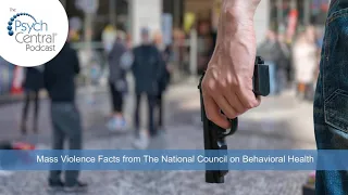 Mass Violence Facts from the National Council on Behavioral Health