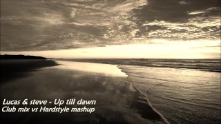 lucas & steve - up till dawn (Club mix vs Hardstyle | mashup by Vesconii)