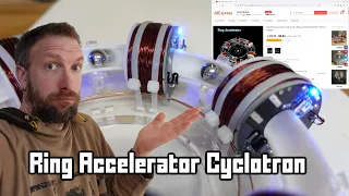 I bought a "Ring Accelerator Cyclotron" from AliExpress....