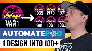 SCALE YOUR T-SHIRT DESIGNS! Turn 1 Design Into 100+ with AutomatePOD.